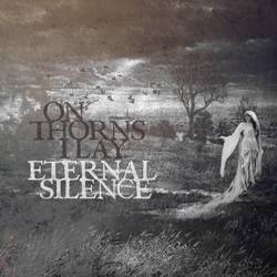 On Thorns I Lay : Eternal Silence